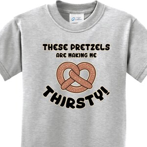 These Pretzels Are Making Me Thirsty Kid&#39;s Tee T-Shirt PRETZELS-PC61Y