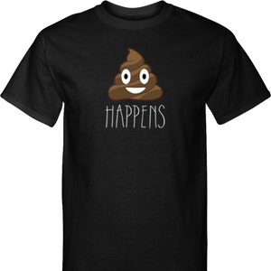 May include: Black t-shirt with a brown poop emoji with a smiling face and the text "HAPPENS" underneath.