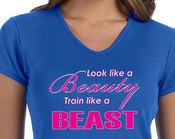 Look Like a Beauty Train Like a Beast Ladies Fitness V-neck Tee T-Shirt BEAST-1005