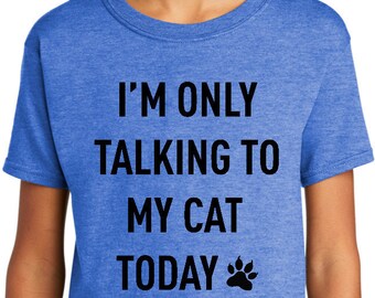 May include: A blue youth t-shirt with the text "I'm only talking to my cat today" and a paw print.