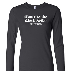 Ven a la parte oscura señoras camiseta de manga larga camiseta DARKSIDE-5001