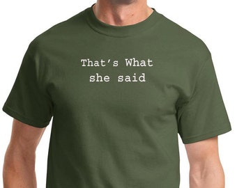 That's What She Said Tee T-Shirt SHESAID-PC61