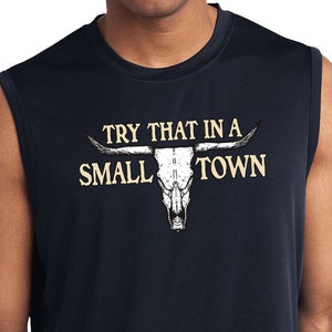 Try That in a Small Town Steer Men&#39;s Sleeveless Moisture Wicking Tank Top 25486ED4-ST352
