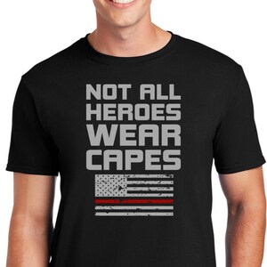 Not All Heroes Wear Capes Firefighter Thin Red Line Soft Style T-Shirt REDLINE-64000