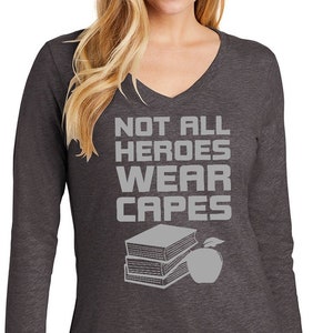 Not All Heroes Wear Capes Teachers Women&#39;s Long Sleeve V-Neck T-Shirt TEACHERS-DT6201