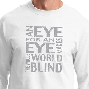 An Eye For An Eye Makes The Whole World Blind Long Sleeve Tee T-Shirt EYEFOREYE-PC61LS