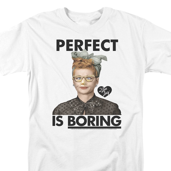 I Love Lucy Perfect is Boring White Shirts
