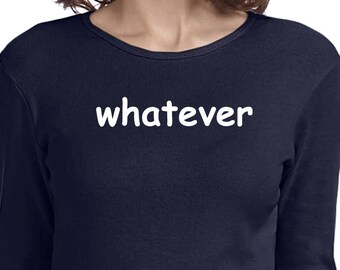 Ladies Whatever Long Sleeve Tee T-Shirt WHATEVER-5001