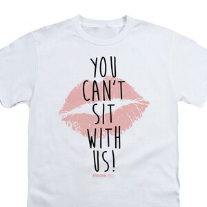 Mean Girls Can&#39;t Sit With Us Kid&#39;s White T-Shirts