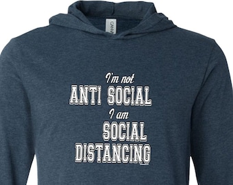 I’m Not Anti Social I Am Social Distancing Lightweight Hoodie T-Shirt ANTISOCIAL-3512