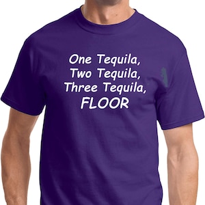One Tequila, Two Tequila, Three Tequila, Floor Tee T-Shirt TEQUILA-PC61