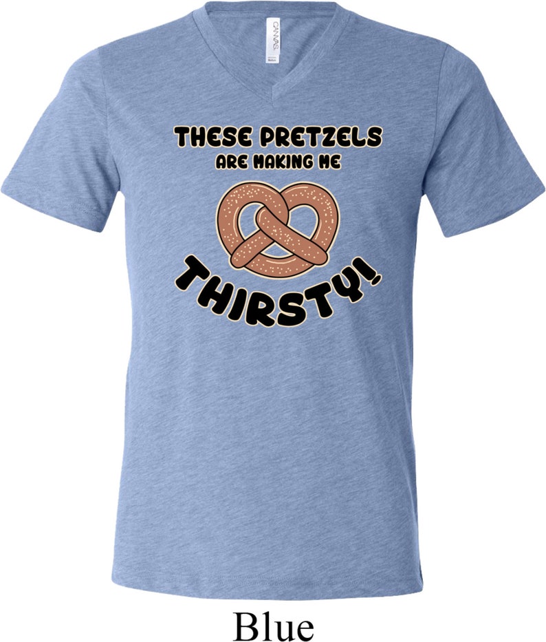 These Pretzels Are Making Me Thirsty Tri Blend Vneck Tee Etsy
