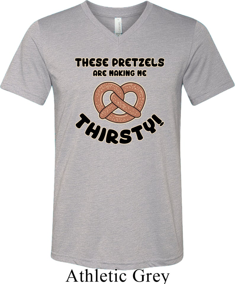 These Pretzels Are Making Me Thirsty Tri Blend Vneck Tee Etsy