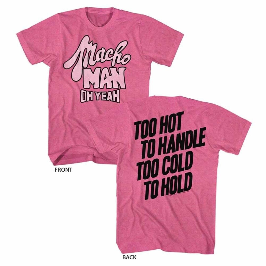 Macho Man Too Hot to Handle Too Cold to Hold Heather Pink Etsy