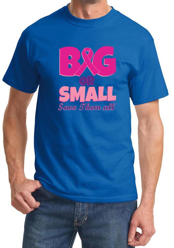Big Or Small Save Them All Breast Cancer Awareness Tee T Shirt Etsy