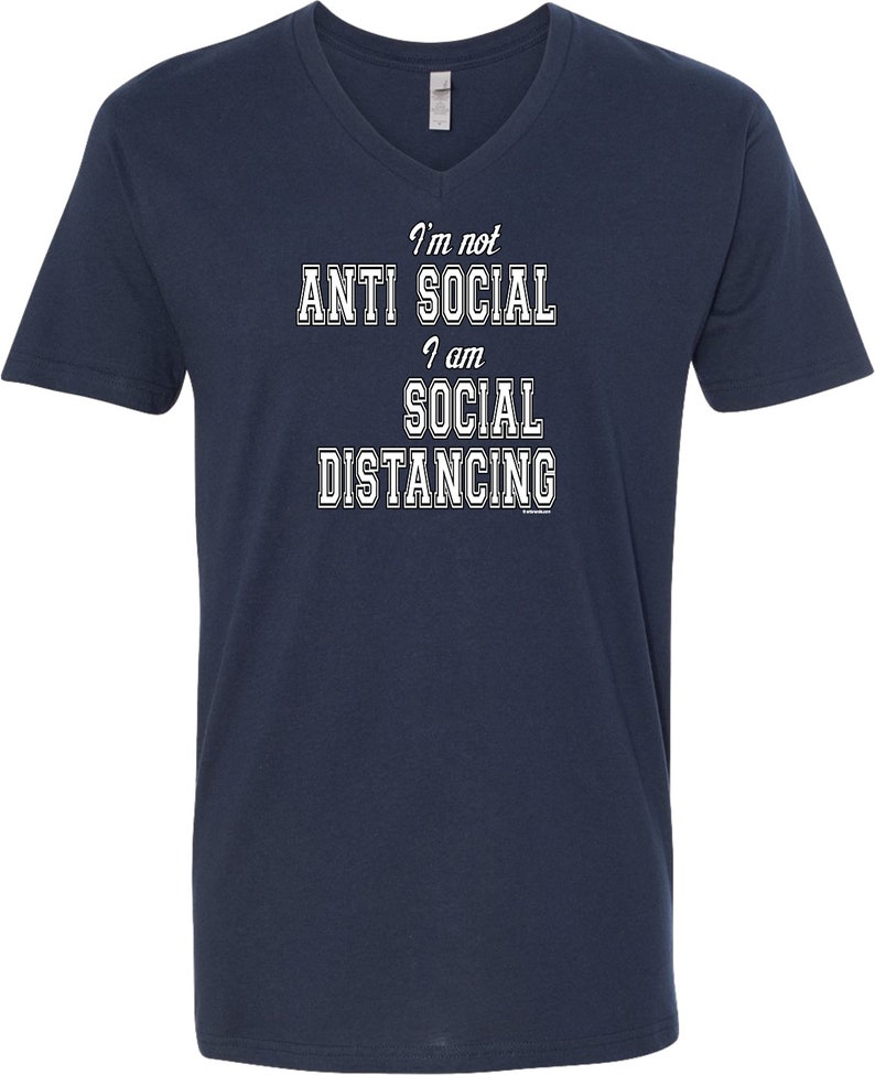 May include: Navy blue v-neck t-shirt with white text that reads "I'm not anti social I am social distancing".