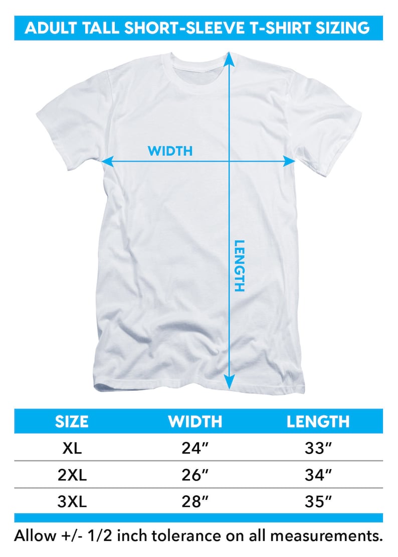 May include: White adult tall short-sleeve t-shirt with sizing information. The shirt's width is 24 inches for XL, 26 inches for 2XL, and 28 inches for 3XL. Lengths are 33, 34, and 35 inches respectively. Text at the top reads "ADULT TALL SHORT-SLEEVE T-SHIRT SIZING."