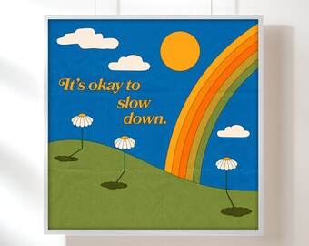 Slow Down Art Print