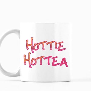 Hottie Mug, Hottie HotTEA mug, tasse de thé chaude, Funny Mug, Funny Mug de thé, tasse de source dinspiration, cadeau pour elle, cadeau pour un ami image 1