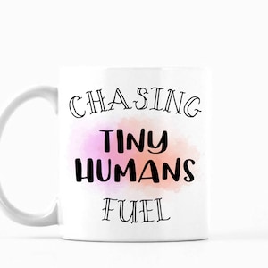 Chasing Tiny Humans Fuel Mug, Chasing Tiny Humans Fuel Coffee Mug, Chasing Tiny Humans Fuel Tea Mug, Funny Mug, Mom Mug, Gift for Her imagem 1