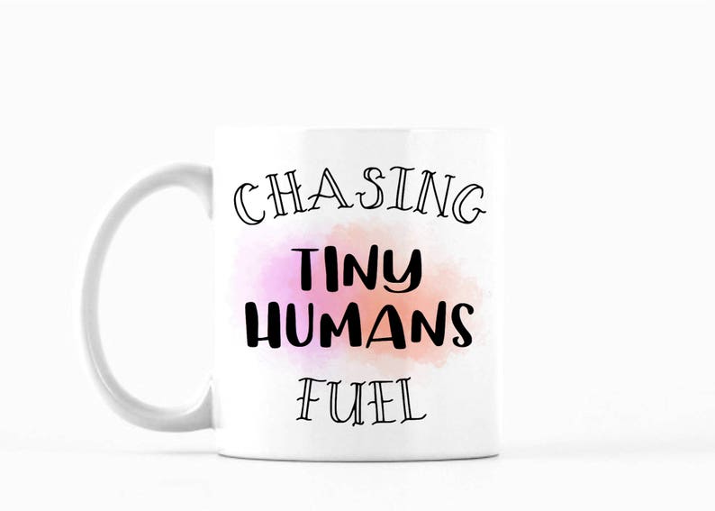 Chasing Tiny Humans Fuel Mug, Chasing Tiny Humans Fuel Coffee Mug, Chasing Tiny Humans Fuel Tea Mug, Funny Mug, Mom Mug, Gift for Her imagem 1