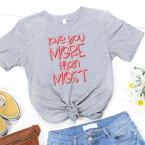 Love shirt, Valentines shirt, love you, love you more, love you most, pink and red shirt, Valentines gift, Valentines Day shirt, Valentines