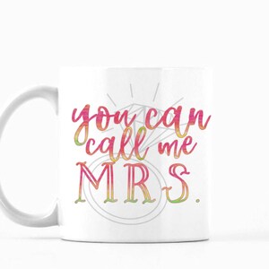 You Can Call Me Mrs. Mug, You Can Call Me Mrs. Coffee Mug, You Can Call Me Mrs. Tea Mug, Bride Mug, Bride to Be Mug, Newlywed Mug, Cute Mug image 1