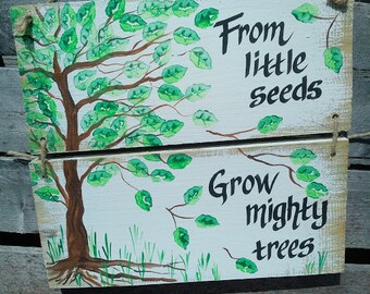 Seeds Grow Into Trees, Inspirational Sign, Religious Sign, Teacher Gift Sign, Principal Gift Sign, Family Tree Sign, Pastor Gift Sign,