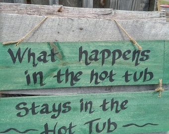 What Happens In The Hot Tub Stays in the hot tub Sign,Outdoor Living,Pool Deck Sign,Hot Tub Sign,Pool Deck decor,Hot tub Area Decor,Outdoors