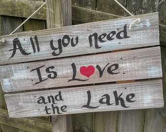 All You Need Is Love And The Lake,Lake lovers Sign,Beach Sign,Boating Sign,Camping decor,Decorate Your Camp Spot,Water Way Of Life,Custom
