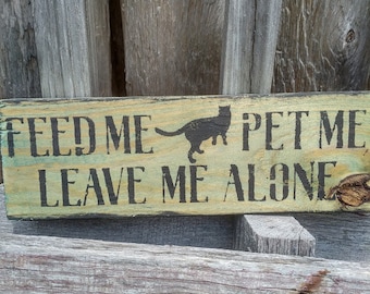 Feed Me Pet Me Leave me Alone Cat Sign,Cat Lover Sign,Cat Decor,Cat Lover Gift,Crazy Cat Lady Gift,Pet Gifts,Custom Cat Sign,Made In The USA