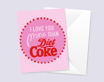 I Love You More Than Diet Coke A2 Greeting Card