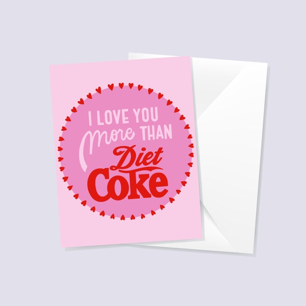 I Love You More Than Diet Coke A2 Greeting Card