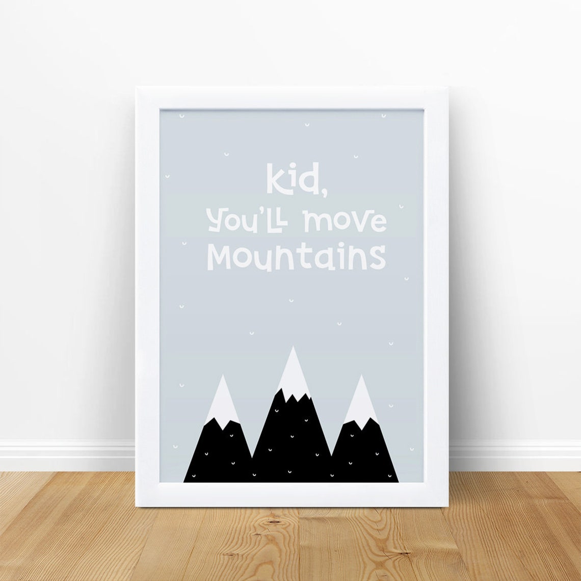 Kid You'll Move Mountains Art Print Mountains Print | Etsy