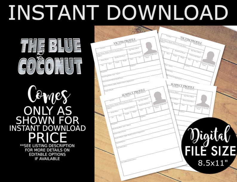 May include: A stack of white 8.5x11" paper with crime scene investigation forms. The forms include sections for victim and suspect profiles. The text "INSTANT DOWNLOAD" and "THE BLUE COCONUT" are at the top. The words "Digital FILE SIZE" are in a black circle.