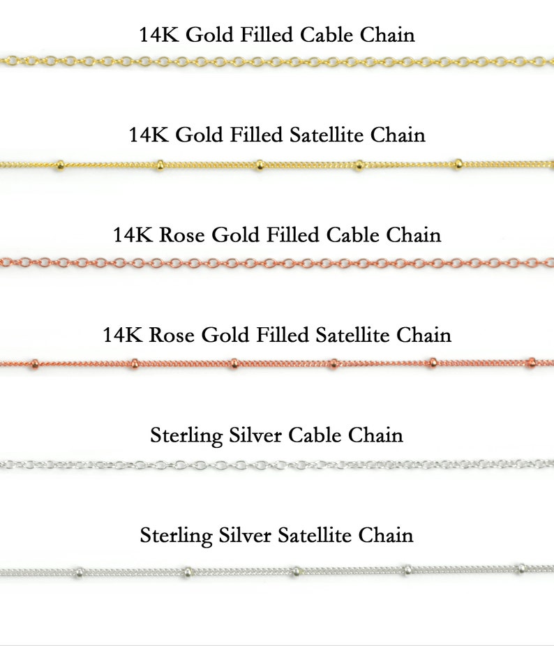 Chain Style Options, 14k Rose Gold Filled Cable and Satellite chain. 14k Gold Filled Cable and Satellite chain, or 925 Sterling Silver Cable and Satellite chain. Simple necklace, fashion necklace, stylish, trendy, layering necklaces, minimalist chain
