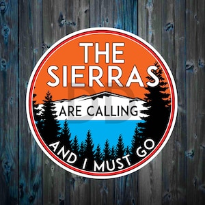 The Sierras Are Calling And I Must Go Vinyl Sticker Decal 3&quot; x 3&quot;