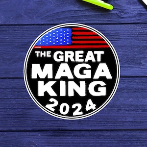 The Great MAGA KING Joe Biden Donald Trump Sticker Decal Vinyl 3.5&quot; Ultra Made printed and designed in the USA America