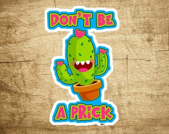 Don't Be a Prick Sticker Decal Funny 3.75" x 2.5" Vinyl Cactus