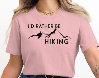 I'd Rather Be Hiking T-Shirt, Hiking Adventure Tee, Nature Lover Shirt, Mountain Hiking T-Shirt, Outdoor Enthusiast Clothing