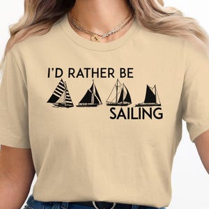 I&#39;d Rather Be Sailing Graphic Tee, Ocean Lover T-Shirt, Sailing Enthusiast Shirt, Nautical Themed Top, Sailboat Design Tee