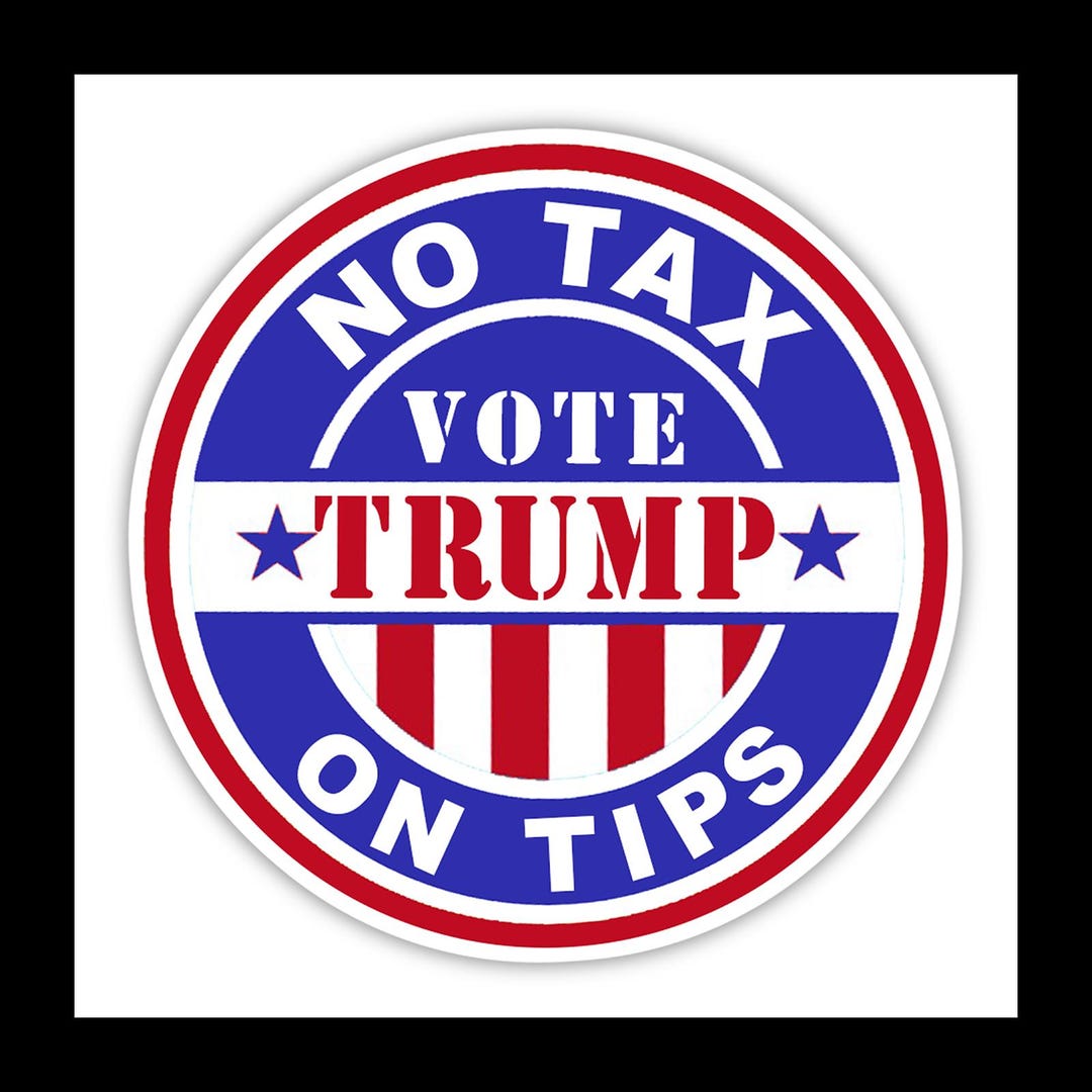 No Tax on Tips Vote Donald Trump Sticker Made in USA Gift for Waiters, Bartenders, Servers