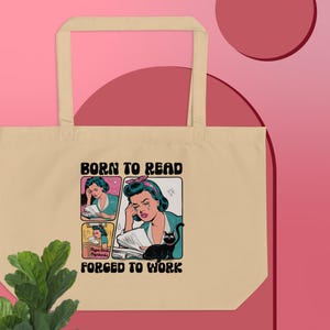 Large Organic Born to Read Forced to Work Tote Bag