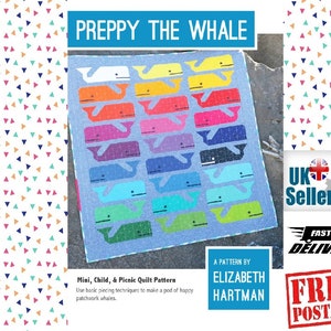 May include: A colorful quilt pattern featuring a whale design. The pattern is called "Preppy the Whale" and is by Elizabeth Hartman. The quilt pattern is for a mini, child, and picnic quilt. The pattern uses basic piecing techniques to make a pod of happy patchwork whales.