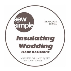 May include: White circle label with brown text that reads "sew simple" in a circle. The label also reads "Insulating Wadding", "Heat Resistant", "Machine or Hand Quilt Up to 10" Apart", and "Item Code SSWSIL".