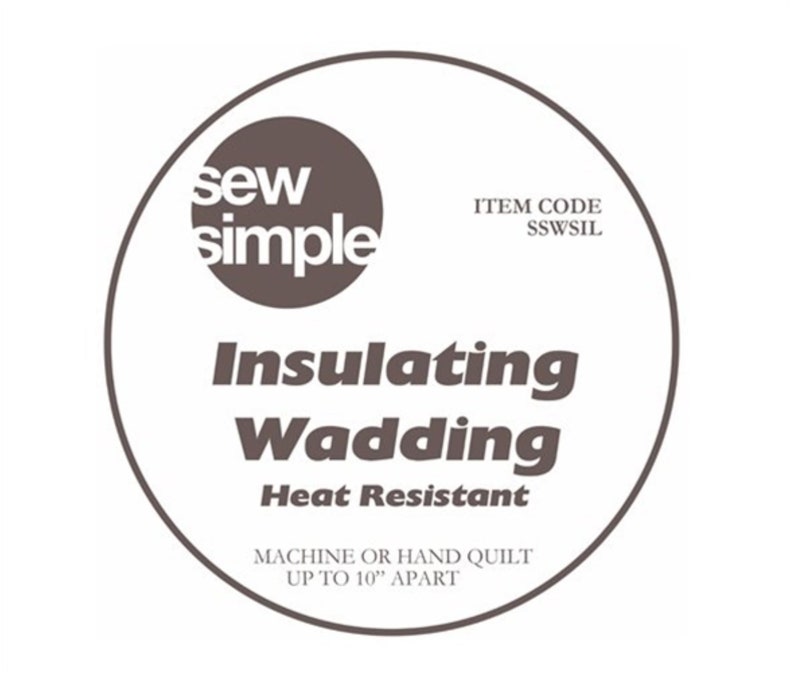 May include: White circle label with brown text that reads "sew simple" in a circle. The label also reads "Insulating Wadding", "Heat Resistant", "Machine or Hand Quilt Up to 10" Apart", and "Item Code SSWSIL".