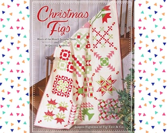 Christmas Figs, Block of the Month Sampler Quilt and 10 Quilting Projects Book by Joanna Figueroa of Fig Tree Quilts. Fig Tree and Company