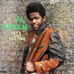 May include: A vintage album cover featuring Al Green, a black man with a short afro, wearing a brown and black suede jacket. The album title is "Let's Stay Together" in green letters.