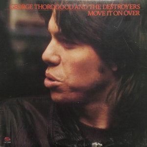 George Thorogood And The Destroyers  Move It On Over Blues Rock, Modern Electric Blues Vinyl LP