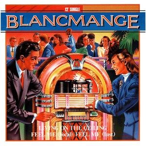 Blancmange  Living On The Ceiling / Feel Me Vinyl, 12&quot;, 45 RPM, Single, Stereo